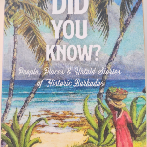 Did you Know? People, places and untold stories of Barbados